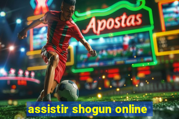 assistir shogun online